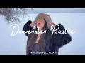 Lagu December Positive 🤍 dreamy december winter morning playlist | Indie/Pop/Folk/Acoustic Playlist