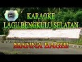 KARAOKE Bengkulu Selatan - Manna Baghi