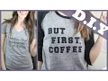 DIY How to Make Your Own T-Shirt with Text Two different methods But First Coffee