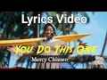 Download Lagu Mercy Chinwo - You do this one - Lyrics video