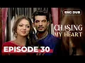 CHASING MY HEART —  Full Episode 30 | Indian Series in English Dubbed #MEP30
