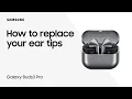 Replacing the ear tips on your Galaxy Buds3 Pro and Galaxy Buds3 FE for a perfect fit Samsung US