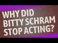 Why did Bitty Schram stop acting