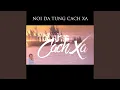 Download Lagu Noi da tung cach xa (Chill Out Version)