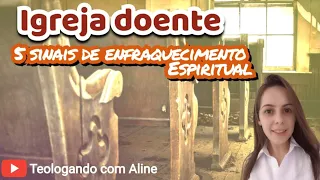 Cinco sinais de uma igreja doente @TeologandocomAline