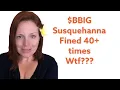 BBIG Susquehanna Fined 40 times wtf