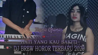 Download THYNA GHANAS - HATI YANG KAU SAKITI (COVER) DJ BREW HOROR TERBARU 2020 MP3