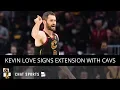 Kevin Love Signs 4-Year Extension With Cleveland Cavaliers