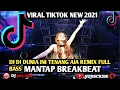 Download Lagu DJ DI DUNIA INI TENANG AJA JANGAN MUNGKIN DIA BUAKN MILIKMU (tiktok) | DJ VIRAL REMIX BREAKBEAT 2021