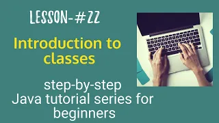 Java tutorial for beginners - Introduction to classes and objects
