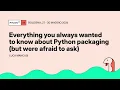 Everything you always wanted to know about Python packaging but were afraid to ask - Luca Mancusi