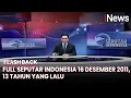 Full Seputar Indonesia 16 Desember 2011, 13 Tahun yang Lalu - Flashback