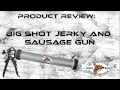 Product Review Big Shot Jerky and Sausage Gun