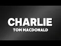 Download Lagu Tom Macdonald - Charlie (Lyrics)