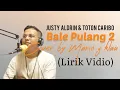 Download Lagu Justy Aldrin \u0026 Toton Caribo-Bale pulang 2 (Lirik Vidio Cover by Mario g klau)