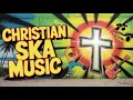 Download Lagu Ultimate Christian Ska Playlist 2025 🎶 Gospel Reggae Worship \u0026 Ska Praise