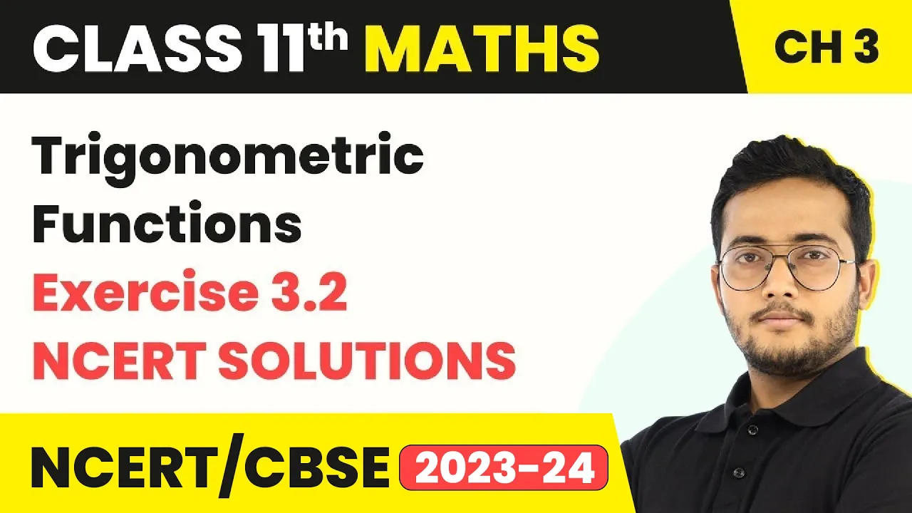 Trigonometric Functions - Exercise 3.2 Solutions | Class 11 Maths Chapter 3
