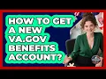 How To Get A New VA gov Benefits Account