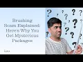Brushing Scam Explained Here s Why You Get Mysterious Packages Aura