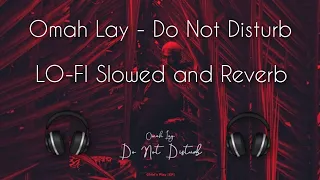 omah lay do not disturb slowed and reverb lo fi nigeran song