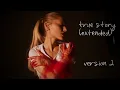 Ariana Grande - true story (extended version 2)