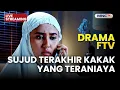🔴 SUJUD TERAKHIR KAKAK YANG TERANIAYA | LIVE DRAMA FTV | 2 DESEMBER 2025