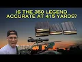 Is The 350 Legend Accurate At 415 Yards