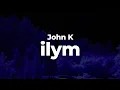 Download Lagu John K - ilym (Letra/Lyrics) | Official Music Video