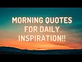 TOP 15 GOOD MORNING QUOTES FOR DAILY INSPIRATION
