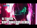DJ TIK TOK KOPI DANGDUT REMIX - DJ VIRAL 2021