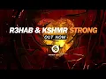 R3hab & KSHMR - Strong (Club Music Mashup)