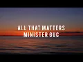 All That Matters | Minister GUC | Instrumental Worship