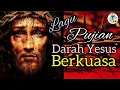 Download Lagu Lagu Pujian Darah Yesus Berkuasa: untuk  Kesembuhan, Pemulihan, Mengalahkan Kuasa Jahat, Luka Batin🔴