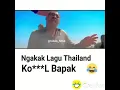 Lagu Thailand Otong Bapak ngakag banget