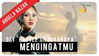 angela nazar mengingatmu ost battle of surabaya official music video