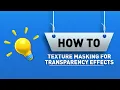 How to Use Texture Masking for Transparency Effects