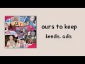 Download Lagu Ours to keep - kendis, adis | Lyrics | Lirik Terjemahan Indonesia