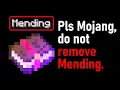 Mojang pleeeeeeeeease do NOT remove Mending