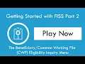 Getting Started with FISS Part 2 The Working File CWF Eligibility Inquiry Menu