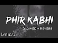 Download Lagu Phir Kabhi - | Slowed + Reverb | Lyrics | MS Dhoni The Untold Story | Use Headphones 🎧🎧