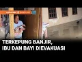 Lagu Banjir Rendam Rumah Makin Tinggi, Ibu dan Bayi yang Baru Dilahirkan Dievakuasi | Liputan 6 Bandung