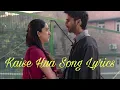 Kaise Hua - Lyrics with English translation||Kabir Singh||Shahid kapoor||Kiara A||Vishal Mishra||