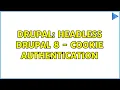 Drupal Headless Drupal 8 - cookie authentication 2 Solutions