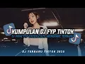 Download Lagu KUMPULAN DJ CAMPURAN FYP TIKTOK TERBARU || DJ CAMPURAN VIRAL TIKTOK 2025