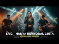 Lagu ERIC - HANYA BERMODAL CINTA | COVER ROCK VERSION