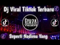 Download Lagu DJ SEPERTI NADIMU YANG || DJ VIRAL TIKTOK JEDAG JEDUG TERBARU