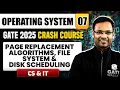Operating System 07 Page Replacement Algorithms File System Disk Scheduling CS IT GATE 2025