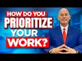 HOW DO YOU PRIORITIZE YOUR WORK The PERFECT ANSWER to This Tough Interview Question