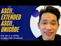 ASCII Extended ASCII and Unicode 9618 AS Level Computer Science