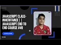 Javascript Class Inheritance JAVASCRIPT END TO END COURSE